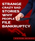 Image for Strange Crazy Sad Stories Why People File Bankruptcy