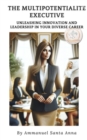 Image for Multipotentialite Executive: Unleashing Innovation and Leadership in Your Diverse Career