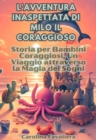 Image for L&#39;avventura inaspettata di Milo il Coraggioso: Storia per Bambini Coraggiosi, Un Viaggio attraverso la Magia dei Sogni