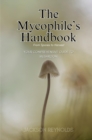 Image for Mycophile&#39;s Handbook: From Spores to Harvest: Your Comprehensive Guide to Mushroom