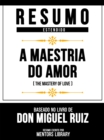 Image for Resumo Estendido - A Maestria Do Amor (The Mastery Of Love) - Baseado No Livro De Don Miguel Ruiz