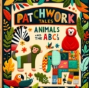 Image for Patchwork Tales: Animals and the ABC&#39;s
