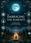 Image for Embracing the Elements: A Journey into Eclectic Witchcraft