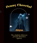 Image for Penny Cheerful - The slightly different private detective agency - Abyss