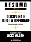 Image for Resumo Estendido - Disciplina E Igual A Liberdade (Discipline Equals Freedom) - Baseado No Livro De Jocko Willink