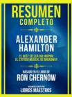 Image for Resumen Completo - Alexander Hamilton - El Best-Seller Que Inspiro El Exitoso Musical De Broadway - Basado En El Libro De Ron Chernow: (Edicion Extendida)