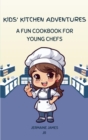 Image for Kid&#39;s Kitchen Adventures : A Fun Cookbook For Young Chefs