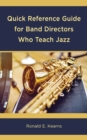 Image for Quick Reference Guide for Band Directors Who Teach Jazz