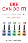 Image for Uke Can Do It!: Developing Your School Ukulele Program