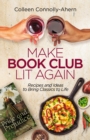 Image for Make Book Club Lit Again: Recipes and Ideas to Bring Classics to Life