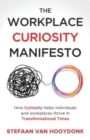 Image for The workplace curiosity manifesto  : how curiosity helps individuals and workplaces thrive in transformational times