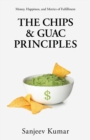 Image for Chips and Guac Principle: Money, Happiness, and Metrics of Fulfillment