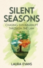 Image for Silent Seasons : Chasing Sustainability through the Law