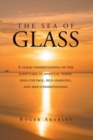 Image for The Sea of Glass : A clear understanding of the scriptures in spiritual terms: self-control, self-learning, and self-understanding