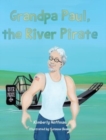 Image for Grandpa Paul, the River Pirate