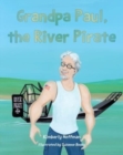 Image for Grandpa Paul, the River Pirate