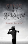 Image for Sins of a Mulatto Outcast : An 18-Hole Wayward Identity Quest: 2nd Edition Round 1