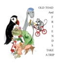 Image for Old Toad and Friends Take A Trip