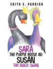 Image for Sara The Purple Goose And Susan The Black Swan
