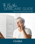 Image for The Busy Man&#39;s Skincare Guide : A Simple System To Get Better Skin In 30 Days