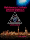 Image for Maintenance Indices - Meaningful Measures Of Equipment Performance