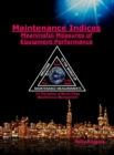 Image for Maintenance Indices - Meaningful Measures of Equipment Performance Analysis