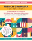 Image for French Grammar for Beginners Textbook + Workbook Included : Supercharge Your French With Essential Lessons and Exercises
