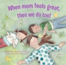 Image for When Mom Feels Great Then We Do Too!