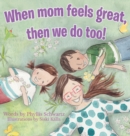 Image for When Mom Feels Great Then We Do Too!