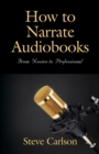 Image for How to Narrate Audiobooks : From Novice to Professional