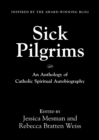 Image for Sick Pilgrims : An anthology of Catholic Spiritual Autobiography