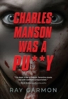Image for Charles Manson Was A Pu**y