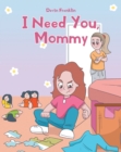 Image for I Need You, Mommy