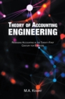 Image for Theory of Accounting Engineering: Reimaging Accounting in the Twenty-First Century for Everyone