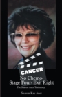 Image for No Chemo- Stage Four- Exit Right: The Sharon Auer Testimony
