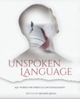 Image for Unspoken Language: Key Words for Spiritual Encouragement