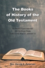 Image for The Books of History of the Old Testament: The Record of God&#39;s Interaction With His Chosen People: Joshua 21:45, Amos 3:7, Jeremiah 1:5