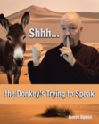 Image for Shhh... the Donkey&#39;s Trying to Speak