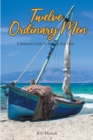 Image for Twelve Ordinary Men: A Believer&#39;s Guide To Sharing Your Faith