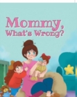 Image for Mommy, What&#39;s Wrong?