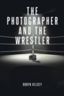 Image for Photographer and the Wrestler