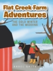 Image for Flat Creek Farm Adventures : The Cold Winter and the Wedding