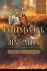 Image for Understanding the Book of Revelation: Blessed Is He Who Reads And Those Who Hear the Words of This Prophecy