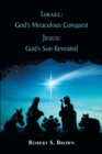 Image for Israel: God&#39;s Miraculous Conquest: Jesus: God&#39;s Son Revealed