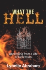 Image for What The Hell: Unraveling from a Life of Deception