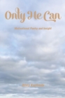 Image for Only He Can: Motivational Poetry and Insight