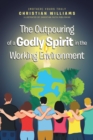Image for The Outpouring of a Godly Spirit in the Working Environment
