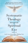 Image for Systematic Theology Through The Spiritual Eye Volume Ii : God&#39;s Laws Versus Man&#39;s Walking Your Vision University
