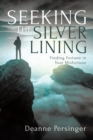 Image for Seeking the Silver Lining: Finding Fortune in Your Misfortune