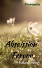 Image for Abscission Fervor : A Haiku Anthology